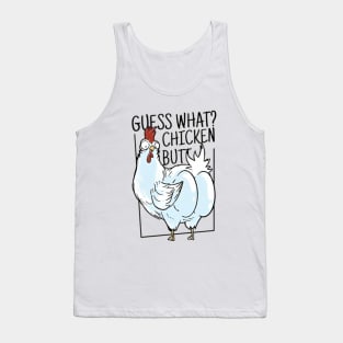 Guess What Chicken Butt Tank Top